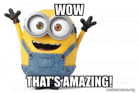 Wow!!! That was Amazing .